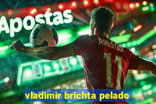 vladimir brichta pelado